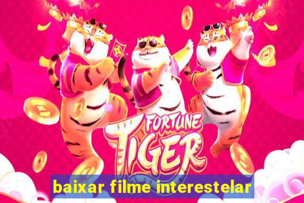 baixar filme interestelar